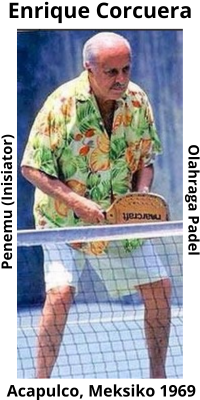 Enrique Corcuera adalah penemu oalahraga padel.
